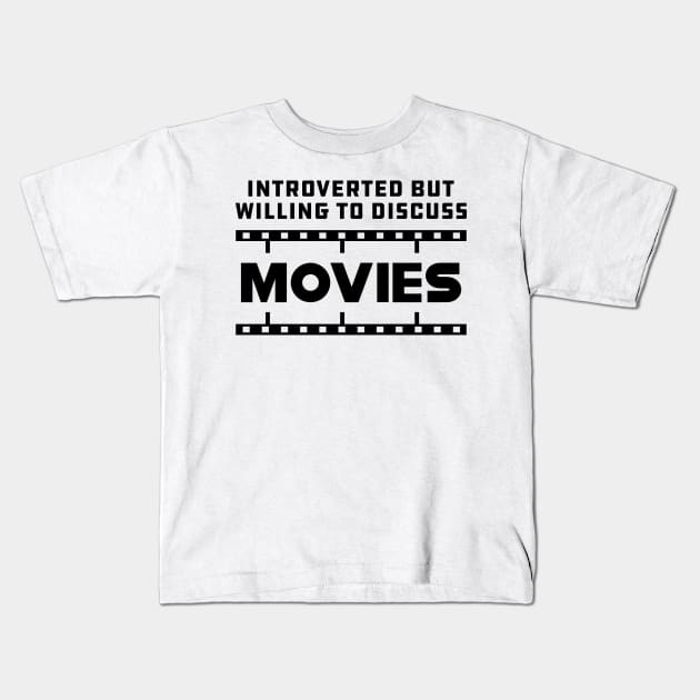 movie - Introverted but willing to discuss movies Kids T-Shirt by KC Happy Shop